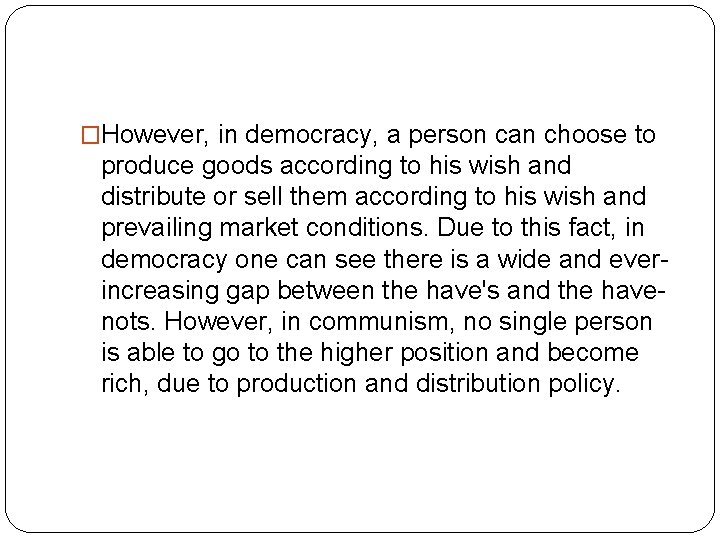 �However, in democracy, a person can choose to produce goods according to his wish