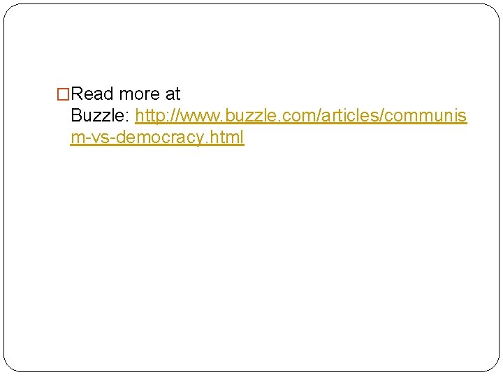 �Read more at Buzzle: http: //www. buzzle. com/articles/communis m-vs-democracy. html 