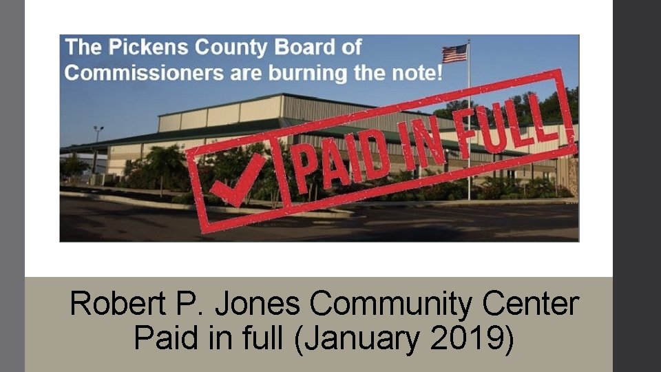 Robert P. Jones Community Center Paid in full (January 2019) 