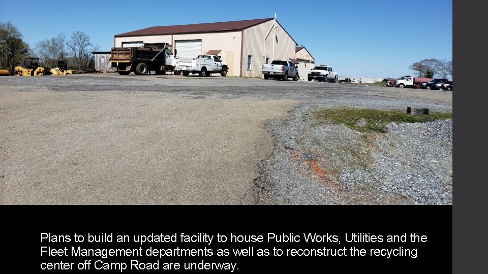 Plans to build an updated facility to house Public Works, Utilities and the Fleet