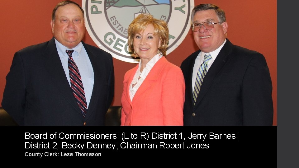 Board of Commissioners: (L to R) District 1, Jerry Barnes; District 2, Becky Denney;
