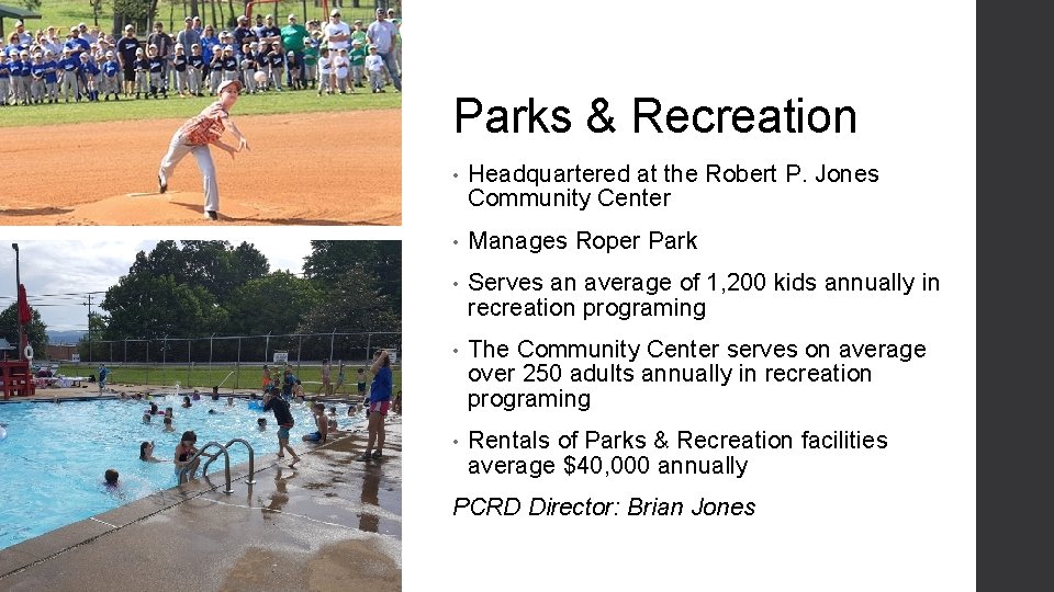 Parks & Recreation • Headquartered at the Robert P. Jones Community Center • Manages