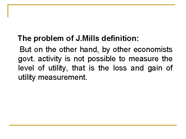 The problem of J. Mills definition: But on the other hand, by other economists