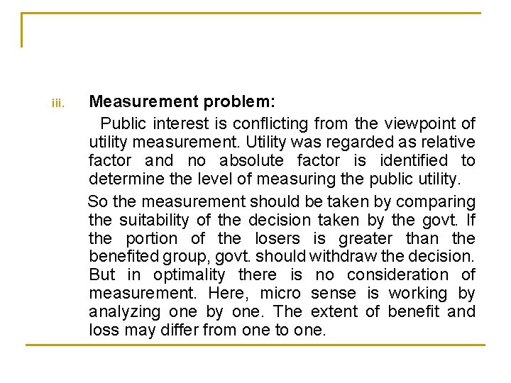 iii. Measurement problem: Public interest is conflicting from the viewpoint of utility measurement. Utility