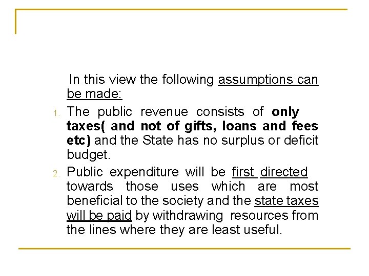 1. 2. In this view the following assumptions can be made: The public revenue