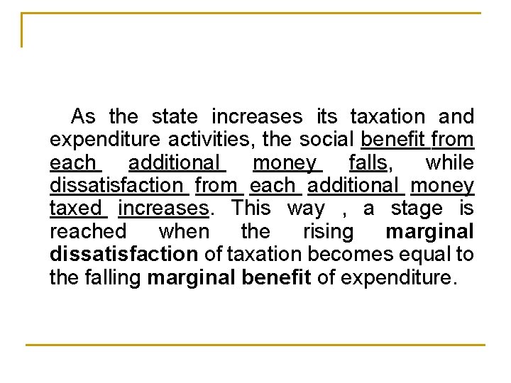 As the state increases its taxation and expenditure activities, the social benefit from each