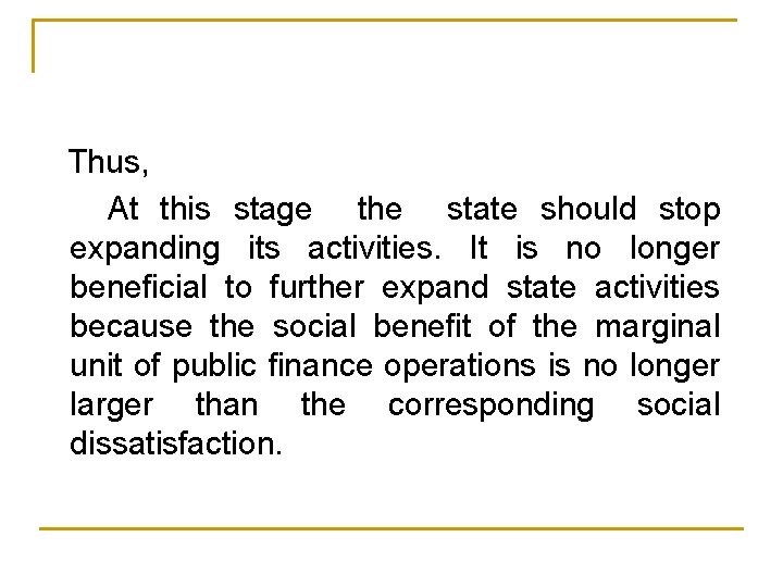Thus, At this stage the state should stop expanding its activities. It is no