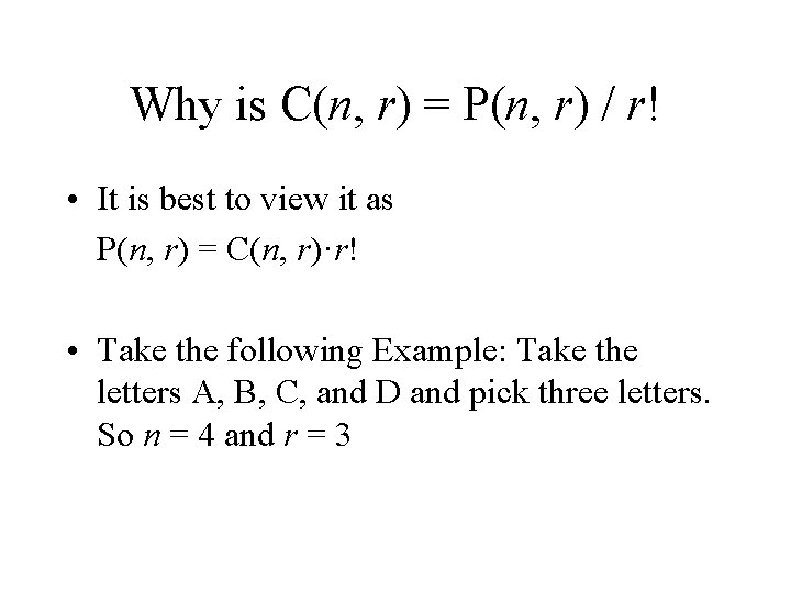 Why is C(n, r) = P(n, r) / r! • It is best to