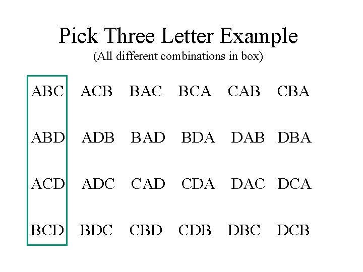 Pick Three Letter Example (All different combinations in box) ABC ACB BAC BCA CAB