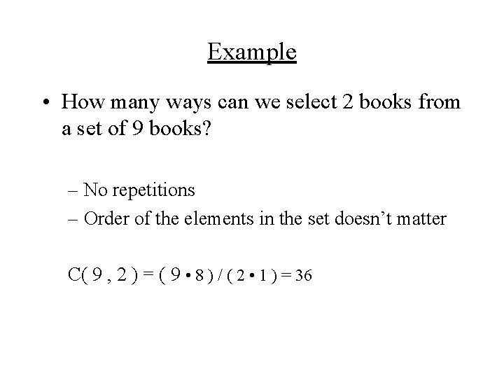 Example • How many ways can we select 2 books from a set of