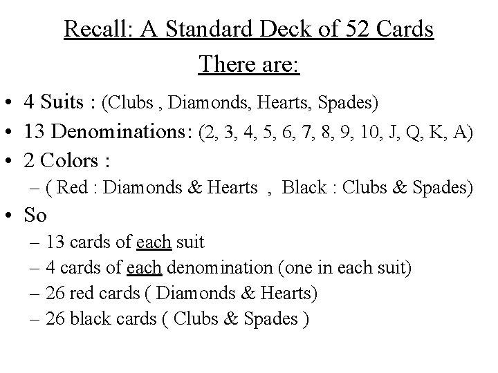 Recall: A Standard Deck of 52 Cards There are: • 4 Suits : (Clubs