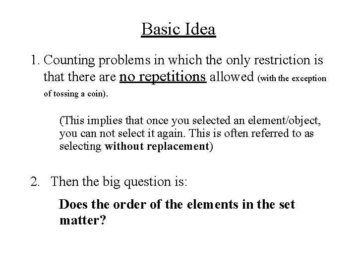 Basic Idea 1. Counting problems in which the only restriction is that there are