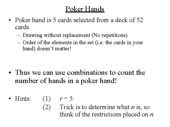 Poker Hands • Poker hand is 5 cards selected from a deck of 52