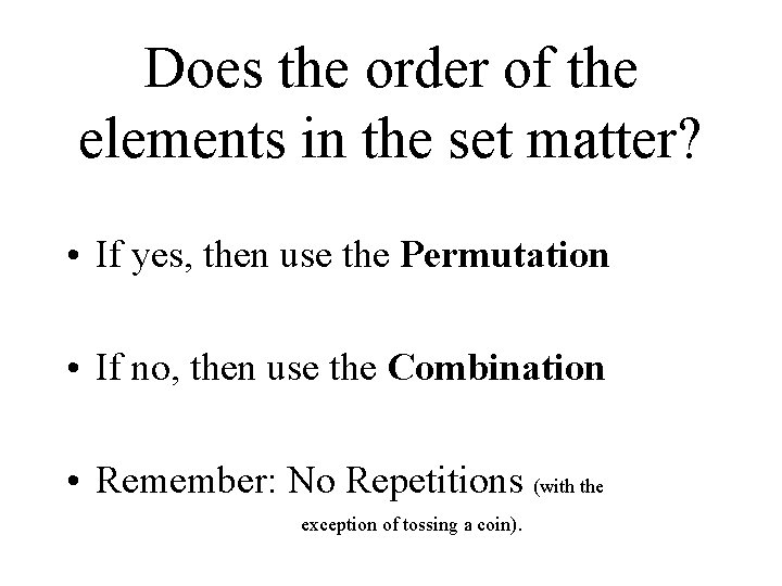 Does the order of the elements in the set matter? • If yes, then