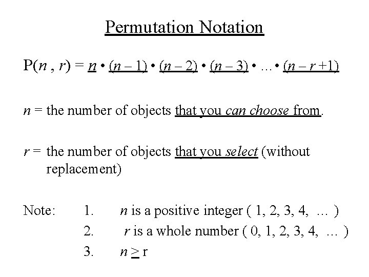 Permutation Notation P(n , r) = n • (n – 1) • (n –