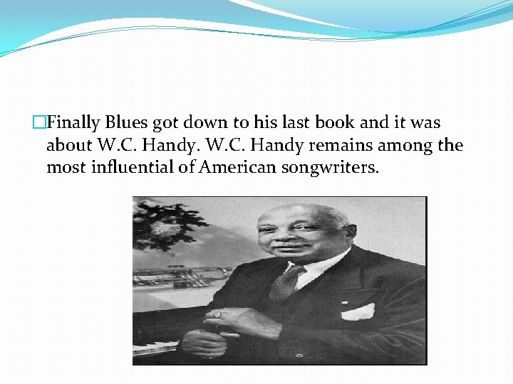 �Finally Blues got down to his last book and it was about W. C.