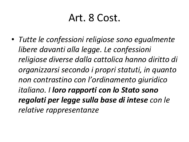 Art. 8 Cost. • Tutte le confessioni religiose sono egualmente libere davanti alla legge.