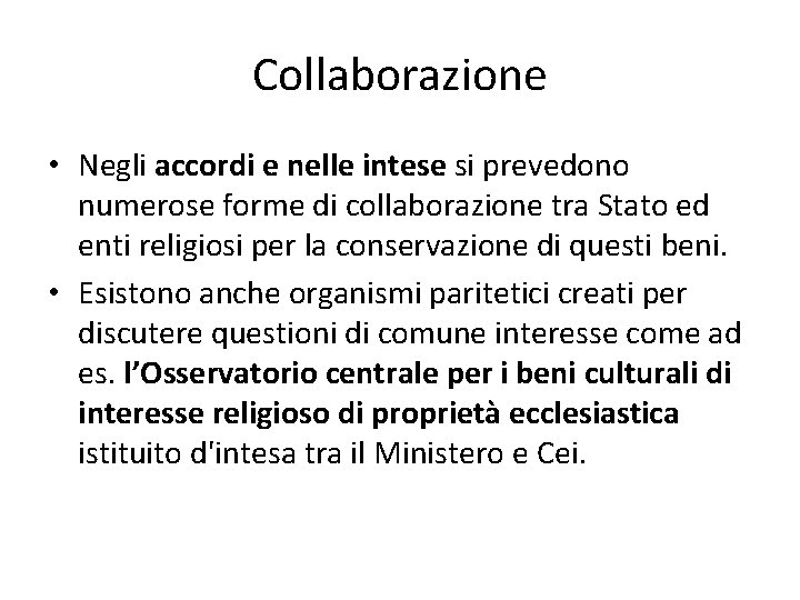 Collaborazione • Negli accordi e nelle intese si prevedono numerose forme di collaborazione tra