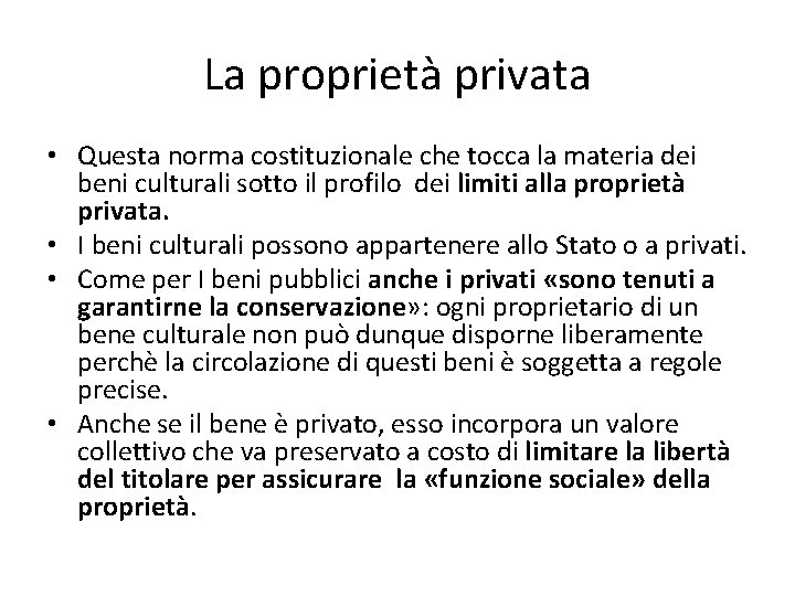 La proprietà privata • Questa norma costituzionale che tocca la materia dei beni culturali