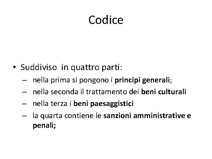 Codice • Suddiviso in quattro parti: – – nella prima si pongono i principi