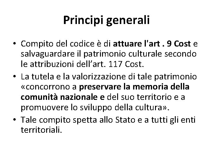 Principi generali • Compito del codice è di attuare l'art. 9 Cost e salvaguardare