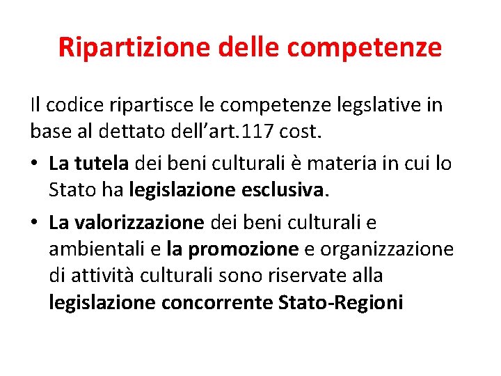 Ripartizione delle competenze Il codice ripartisce le competenze legslative in base al dettato dell’art.