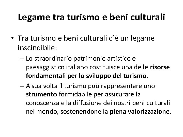 Legame tra turismo e beni culturali • Tra turismo e beni culturali c’è un