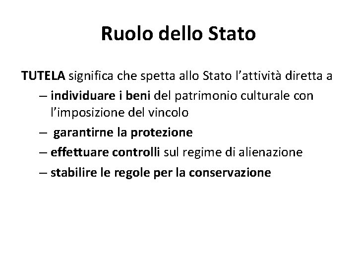 Ruolo dello Stato TUTELA significa che spetta allo Stato l’attività diretta a – individuare