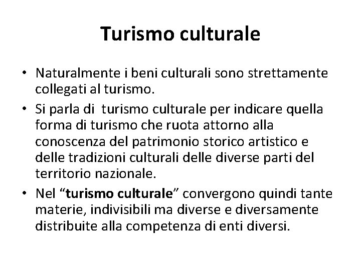 Turismo culturale • Naturalmente i beni culturali sono strettamente collegati al turismo. • Si