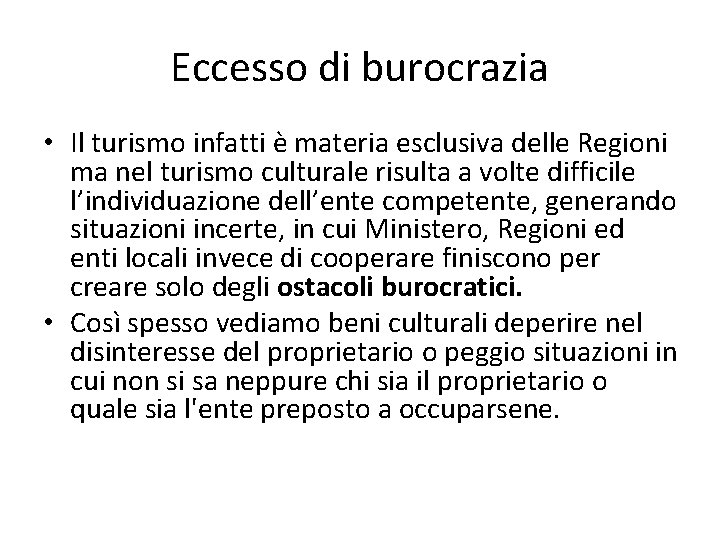 Eccesso di burocrazia • Il turismo infatti è materia esclusiva delle Regioni ma nel