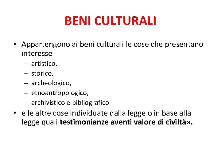 BENI CULTURALI • Appartengono ai beni culturali le cose che presentano interesse – –