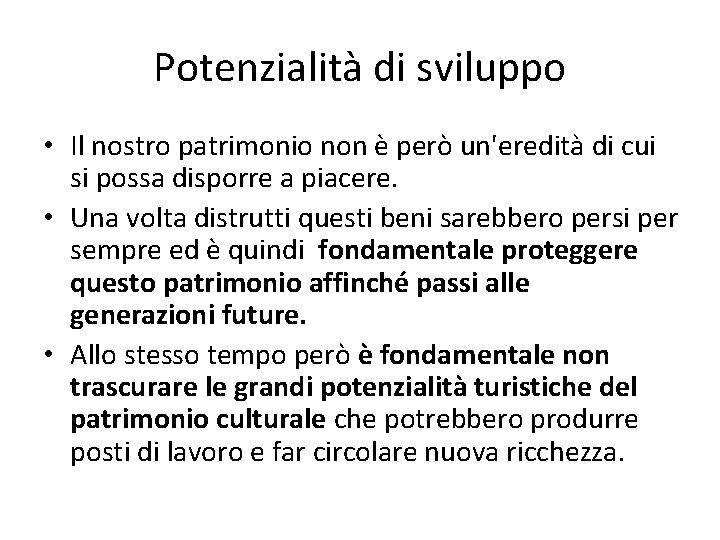 Potenzialità di sviluppo • Il nostro patrimonio non è però un'eredità di cui si