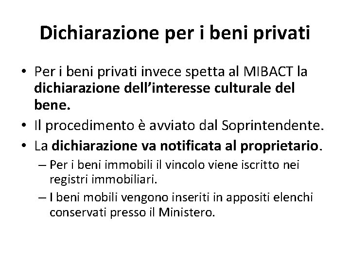 Dichiarazione per i beni privati • Per i beni privati invece spetta al MIBACT