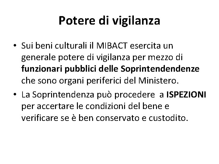 Potere di vigilanza • Sui beni culturali il MIBACT esercita un generale potere di