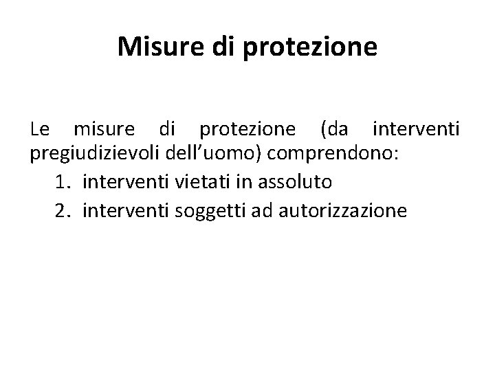 Misure di protezione Le misure di protezione (da interventi pregiudizievoli dell’uomo) comprendono: 1. interventi