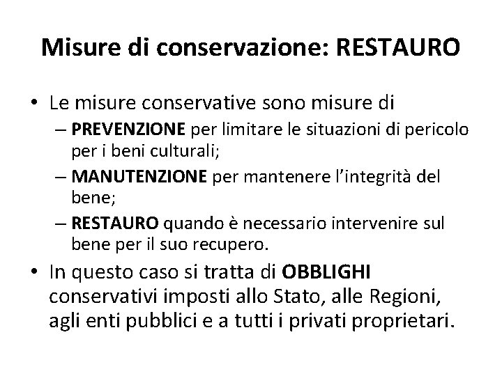 Misure di conservazione: RESTAURO • Le misure conservative sono misure di – PREVENZIONE per