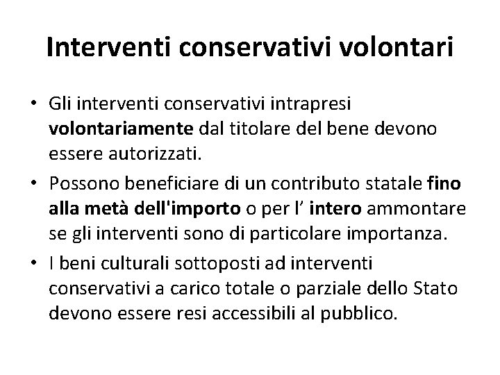 Interventi conservativi volontari • Gli interventi conservativi intrapresi volontariamente dal titolare del bene devono