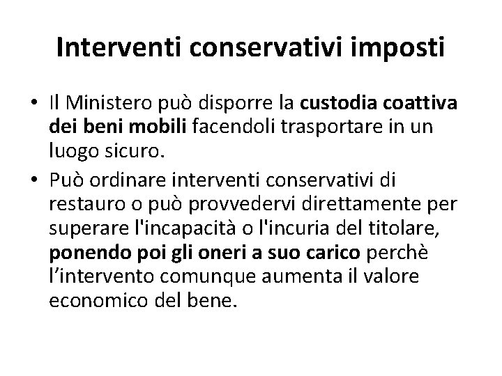 Interventi conservativi imposti • Il Ministero può disporre la custodia coattiva dei beni mobili
