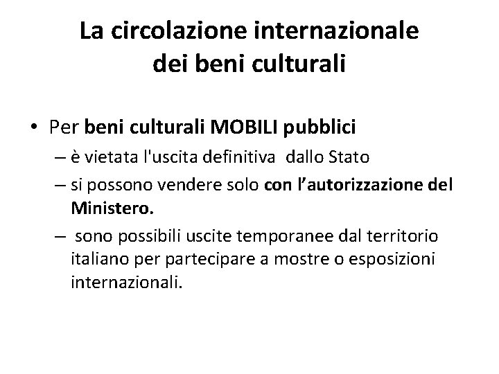 La circolazione internazionale dei beni culturali • Per beni culturali MOBILI pubblici – è
