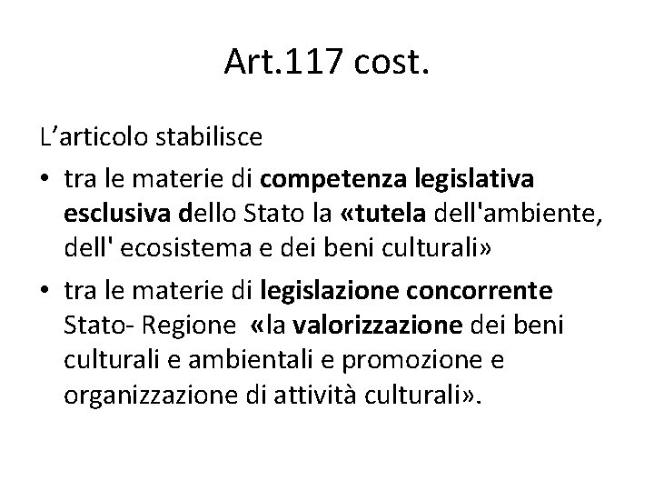 Art. 117 cost. L’articolo stabilisce • tra le materie di competenza legislativa esclusiva dello