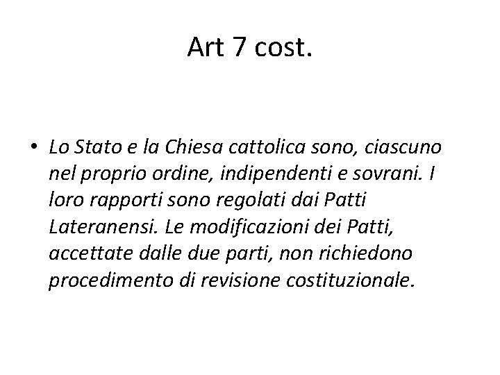 Art 7 cost. • Lo Stato e la Chiesa cattolica sono, ciascuno nel proprio