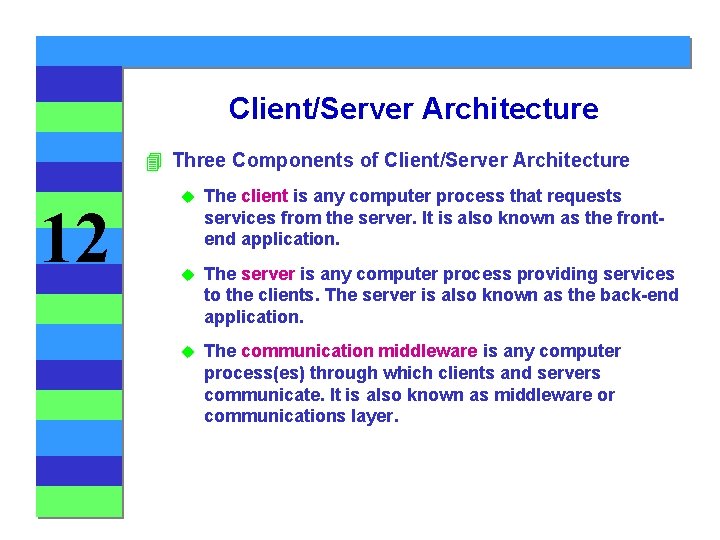 Client/Server Architecture 4 Three Components of Client/Server Architecture 12 u The client is any