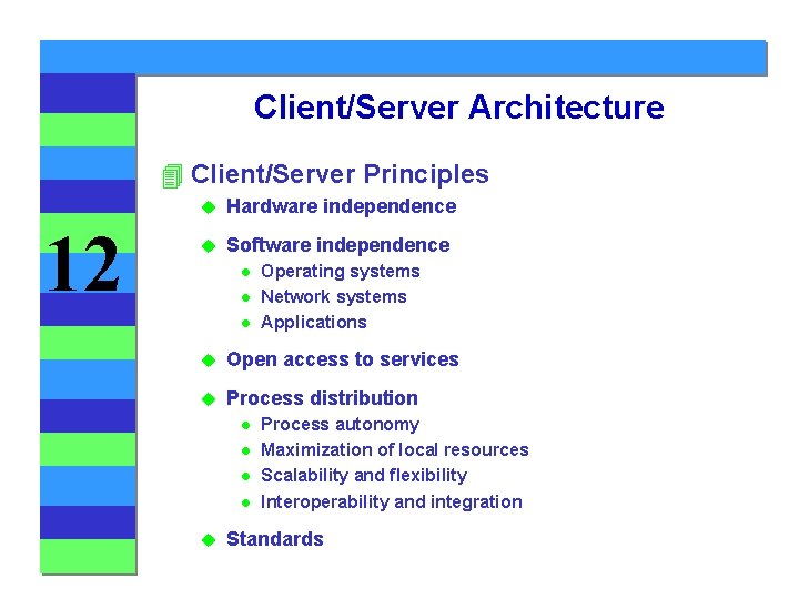 Client/Server Architecture 4 Client/Server Principles 12 u Hardware independence u Software independence l l