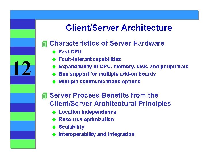 Client/Server Architecture 4 Characteristics of Server Hardware u 12 u u Fast CPU Fault-tolerant