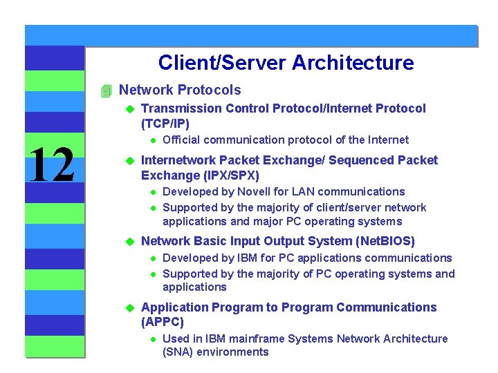 Client/Server Architecture 4 Network Protocols u 12 Transmission Control Protocol/Internet Protocol (TCP/IP) l u