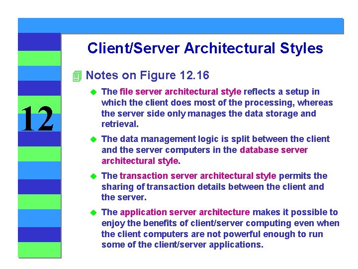 Client/Server Architectural Styles 4 Notes on Figure 12. 16 12 u The file server