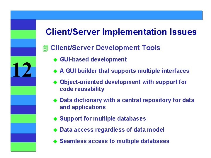 Client/Server Implementation Issues 4 Client/Server Development Tools 12 u GUI-based development u A GUI