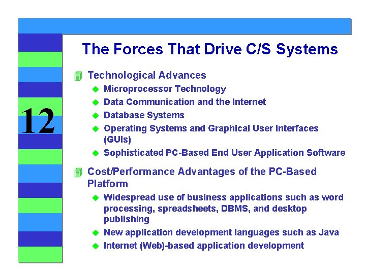 The Forces That Drive C/S Systems 4 Technological Advances u 12 u u Microprocessor