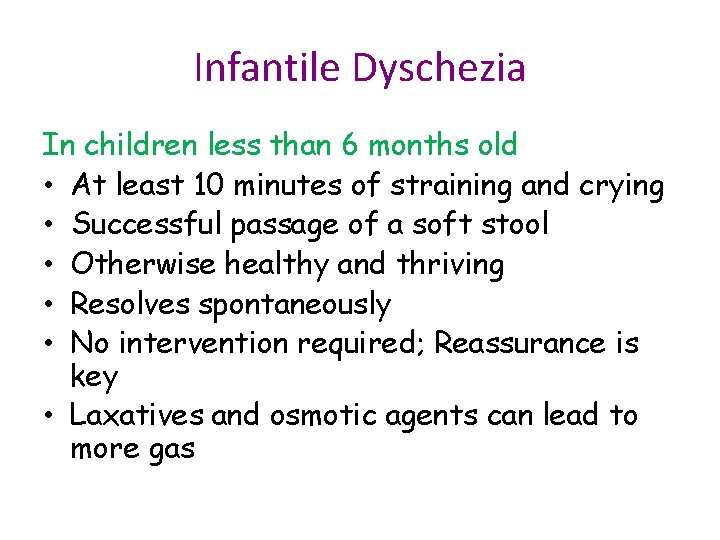 Infantile Dyschezia In children less than 6 months old • At least 10 minutes