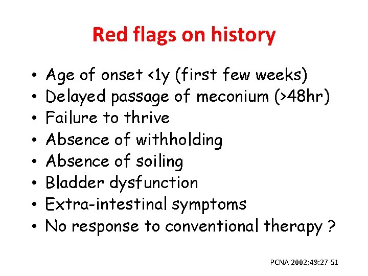 Red flags on history • • Age of onset <1 y (first few weeks)